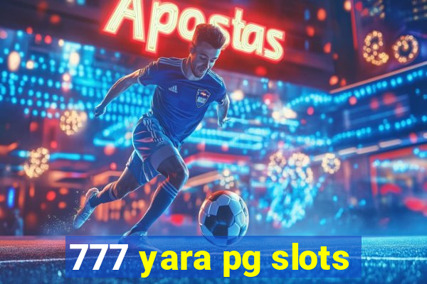 777 yara pg slots